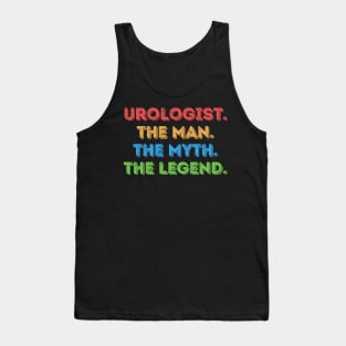 Urologist The Man The Myth The Legend Tank Top